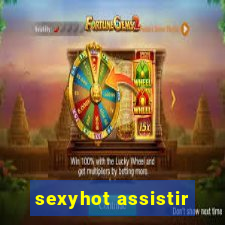 sexyhot assistir